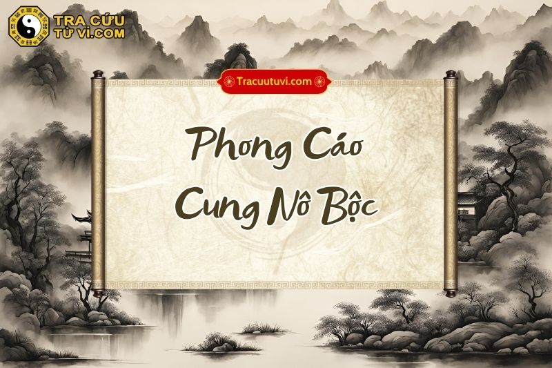 Phong Cáo Cung Nô Bộc Phong Cáo Cung Nô Bộc