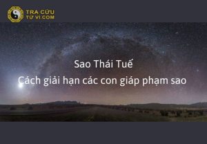 Sao Thái Tuế - Khái niệm và giải hạn các con giáp phạm sao