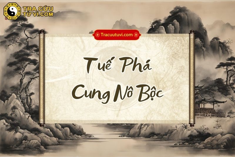 Tuế Phá Cung Nô Bộc Tuế Phá Cung Nô Bộc
