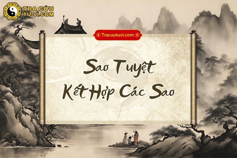 Ý nghĩa sao Tuyệt khi kết hợp với các sao Ý nghĩa sao Tuyệt khi kết hợp với các sao