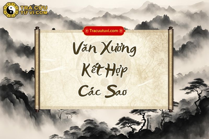Ý nghĩa sao Văn Xương khi kết hợp với các sao Ý nghĩa sao Văn Xương khi kết hợp với các sao