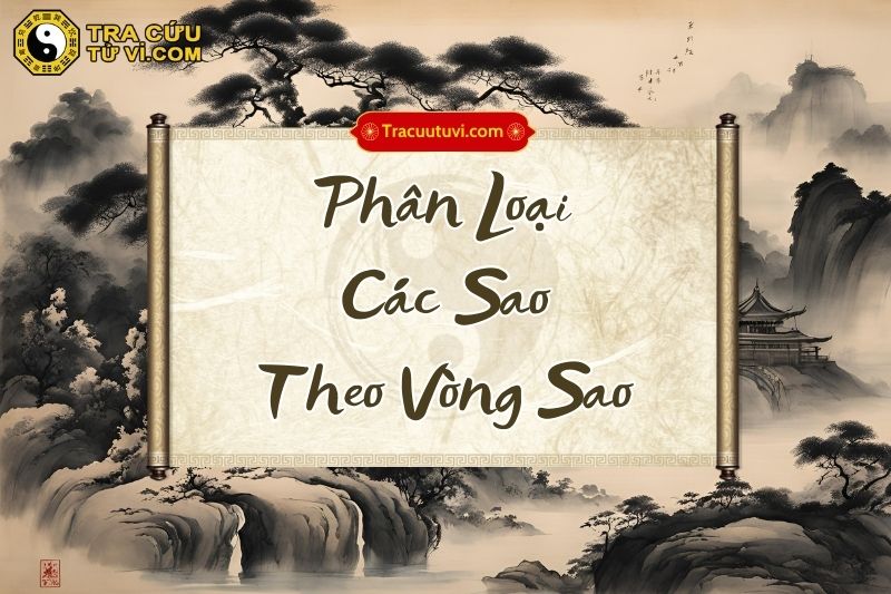 Phân loại các sao trong tử vi theo vòng sao Phân loại các sao trong tử vi theo vòng sao
