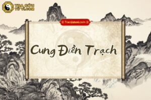 Cung Điền Trạch là gì? Luận giải ý nghĩa các sao khi tọa trong cung Điền