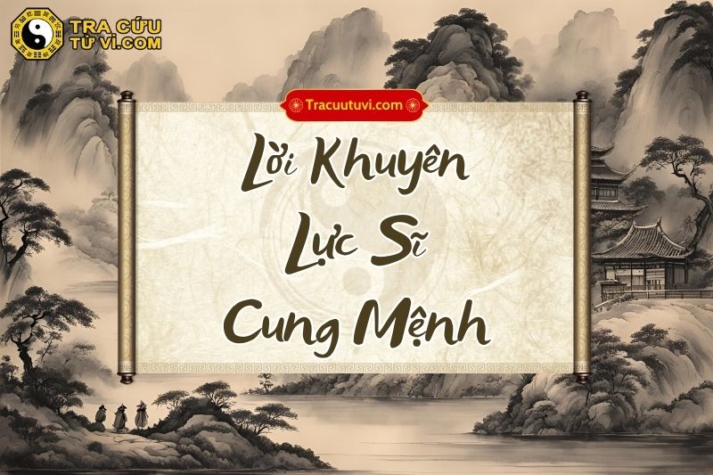 Lời khuyên cho người có sao Lực Sĩ tại cung Mệnh Lời khuyên cho người có sao Lực Sĩ tại cung Mệnh