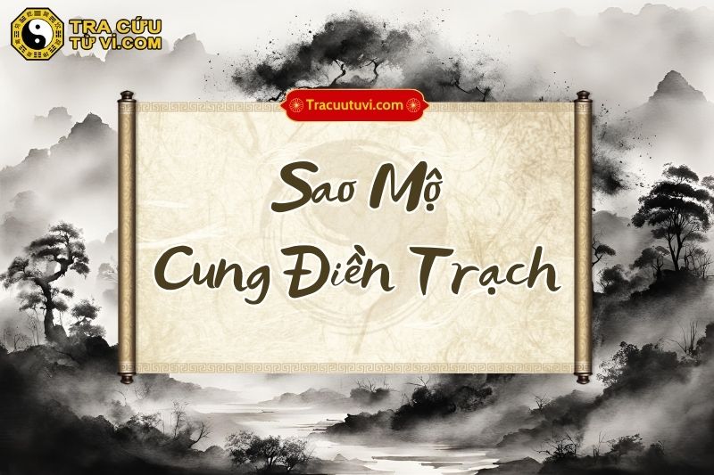 Sao Mộ Cung Điền Trạch Sao Mộ Cung Điền Trạch
