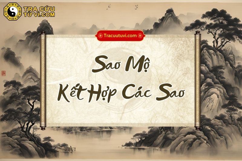Ý nghĩa sao Mộ khi kết hợp với các sao Ý nghĩa sao Mộ khi kết hợp với các sao