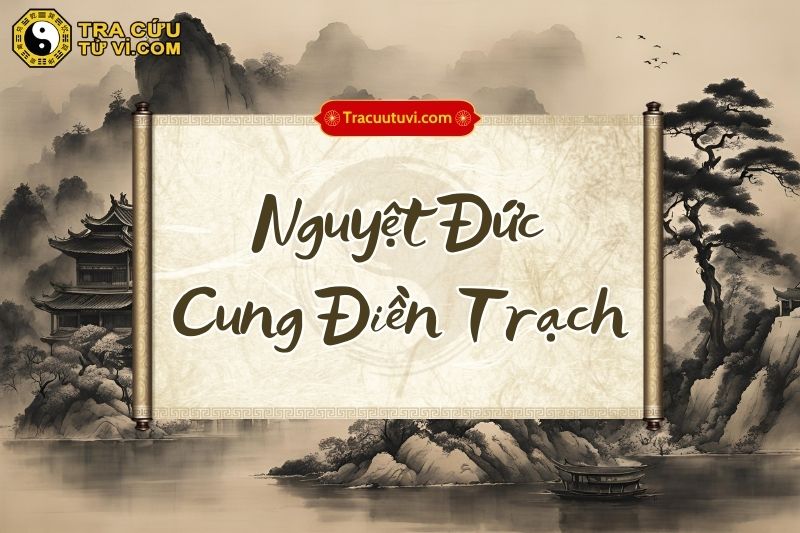 Nguyệt Đức Cung Điền Trạch Nguyệt Đức Cung Điền Trạch