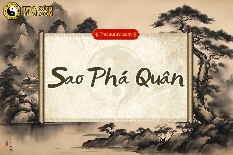 Sao Phá Quân là hung tinh chủ về biến động, phá cách, đổi mới, thường đem đến sự đổ vỡ, bất ổn Sao Phá Quân là hung tinh chủ về biến động, phá cách, đổi mới, thường đem đến sự đổ vỡ, bất ổn