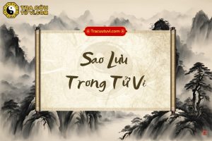 Các sao Lưu trong tử vi là gì? Ý nghĩa và các lưu tinh thường gặp trên lá số