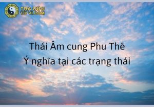 Thái Âm cung Phu Thê - Khái niệm và ý nghĩa các trạng thái