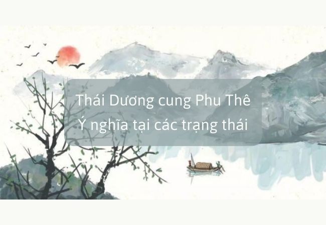 Thái Dương cung Phu Thê - Khái niệm và ý nghĩa trạng thái