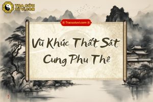 Vũ Khúc Thất Sát cung Phu Thê là gì? Luận giải ý nghĩa khi kết hợp với các sao trong tử vi