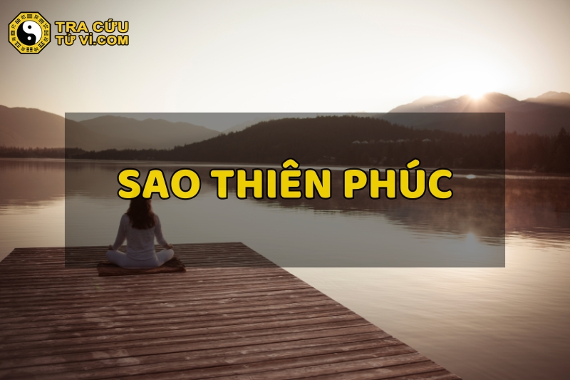 Sao Thiên Phúc là gì? Ý nghĩa khi Thiên Phúc an tại các cung trong lá số tử vi