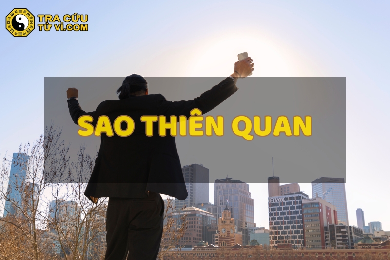 Sao Thiên Quan là gì? Ý nghĩa khi Thiên Quan an tại các cung trong lá số tử vi