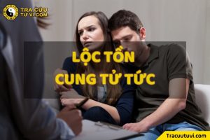 Lộc Tồn cung Tử Tức là gì? Luận giải chi tiết ý nghĩa khi kết hợp với các sao khác