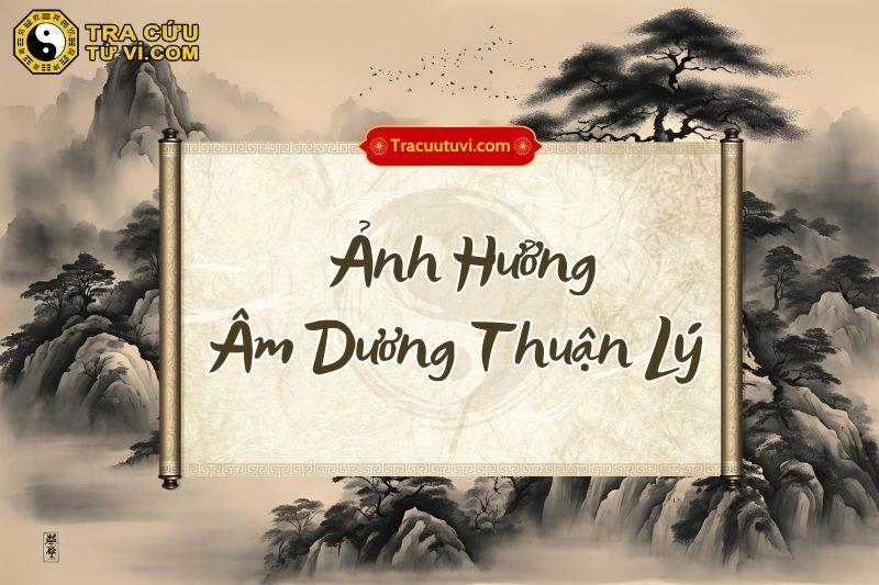 Ảnh hưởng của âm dương thuận lý đến cuộc đời đương số
