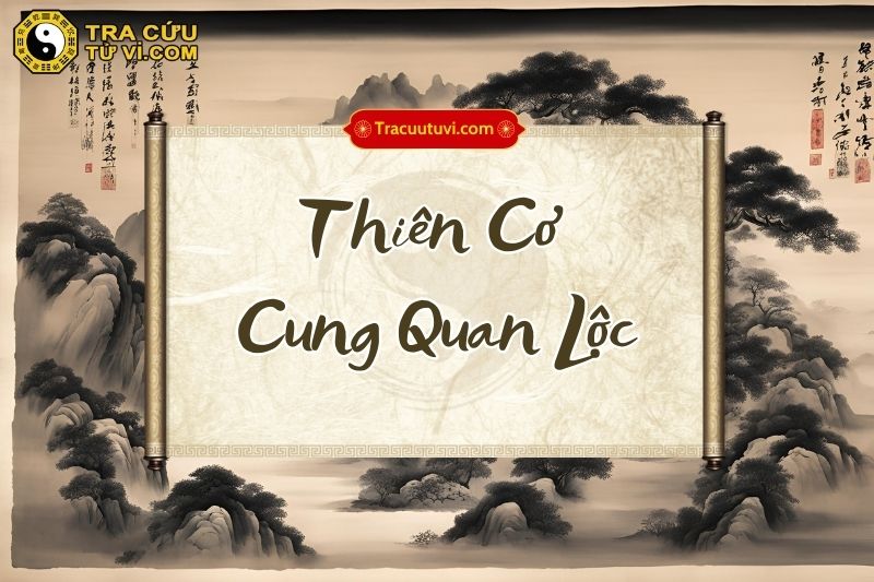 Thiên Cơ cung Quan Lộc là gì? Thiên Cơ cung Quan Lộc là gì?