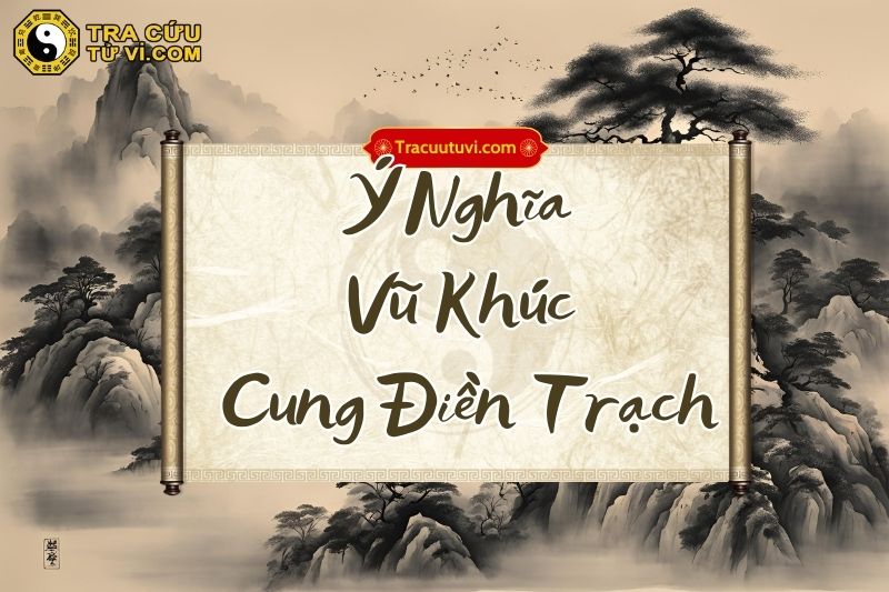 Ý nghĩa Vũ Khúc cung Điền Trạch khi kết hợp với các sao khác trong lá số Ý nghĩa Vũ Khúc cung Điền Trạch khi kết hợp với các sao khác trong lá số
