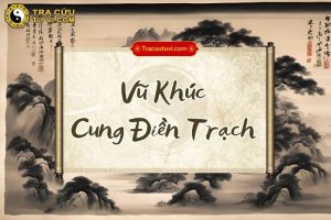 Luận giải chi tiết Vũ Khúc cung Điền Trạch và khi kết hợp với các sao khác trong lá số