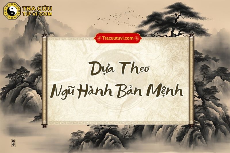 Dựa theo Ngũ hành bản mệnh Dựa theo Ngũ hành bản mệnh