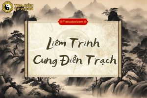 Liêm Trinh cung Điền Trạch là gì? Luận giải ý nghĩa và khi kết hợp với các sao khác trong lá số