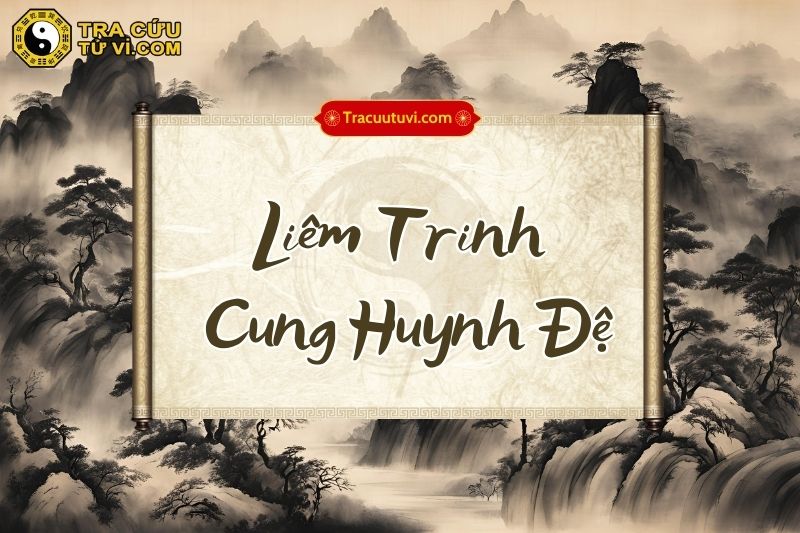 Liêm Trinh cung Huynh Đệ là gì? Luận giải ý nghĩa và khi kết hợp với các sao khác trong lá số