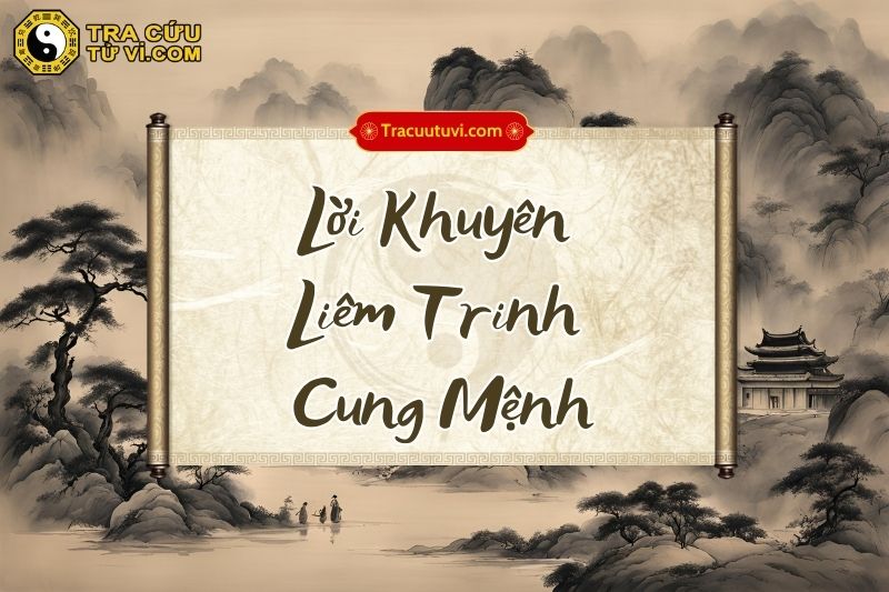 Lời khuyên cho người có Liêm Trinh cung Mệnh Lời khuyên cho người có Liêm Trinh cung Mệnh