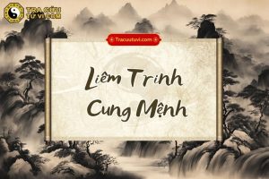 Liêm Trinh cung Mệnh là gì? Luận giải ý nghĩa và khi kết hợp với các sao khác trong lá số