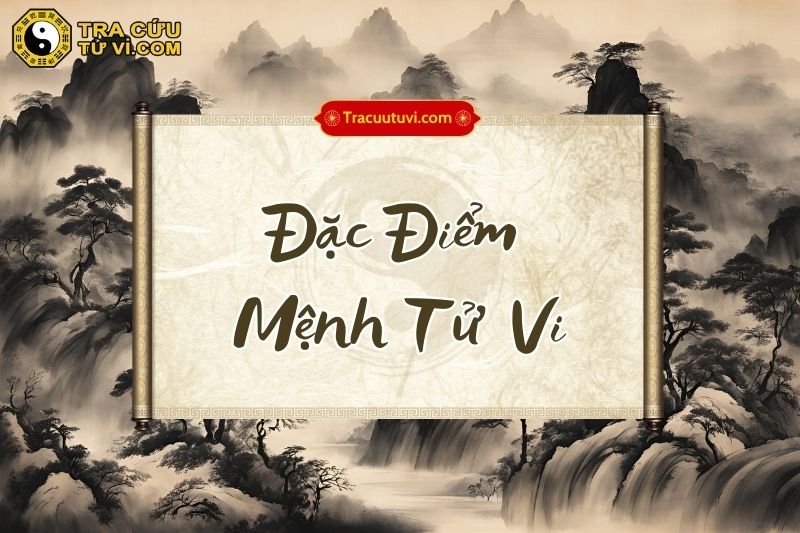 Đặc điểm của người có Mệnh Tử Vi Đặc điểm của người có Mệnh Tử Vi