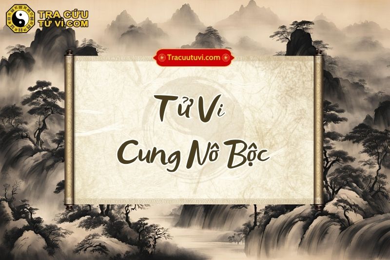 Tử Vi cung Nô Bộc là gì? Luận giải ý nghĩa khi kết hợp các sao trong tử vi