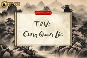 Tử Vi cung Quan Lộc là gì? Luận giải ý nghĩa khi kết hợp các sao trong tử vi