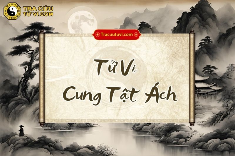 Tử Vi cung Tật Ách là gì? Tử Vi cung Tật Ách là gì?