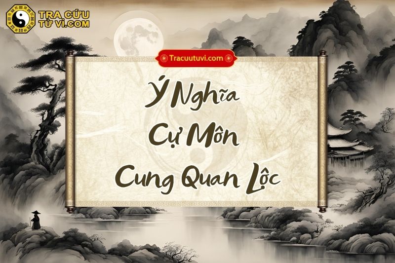 Ý nghĩa sao Cự Môn cung Quan Lộc ở các trạng thái Ý nghĩa sao Cự Môn cung Quan Lộc ở các trạng thái
