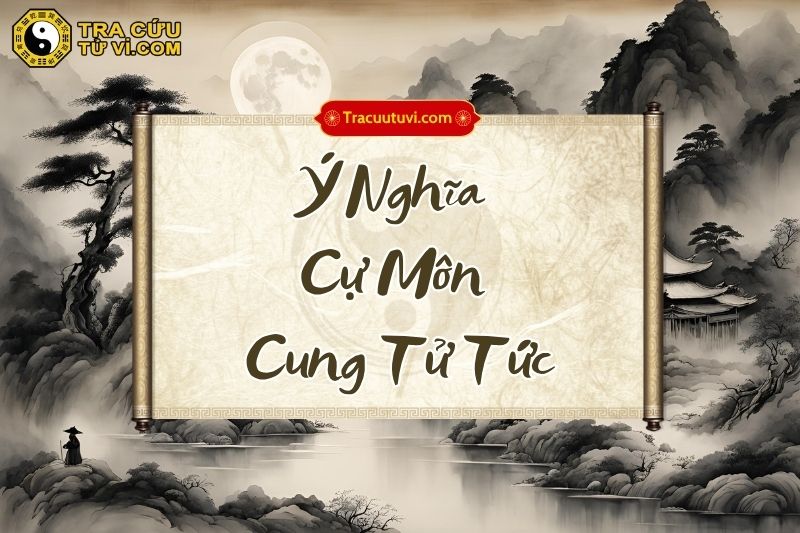 Ý nghĩa Cự Môn cung Tử Tức ở các trạng thái Ý nghĩa Cự Môn cung Tử Tức ở các trạng thái