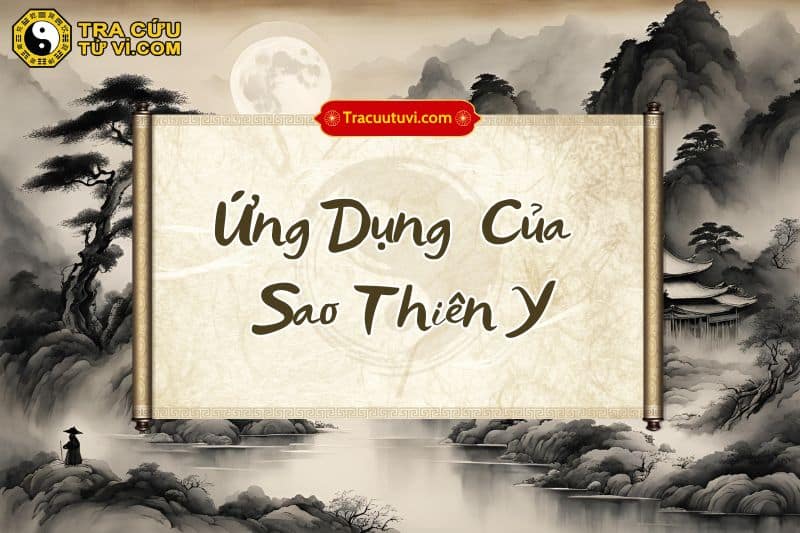 Ứng dụng thực tiễn ý nghĩa của sao Thiên Y trong cuộc sống Ứng dụng thực tiễn ý nghĩa của sao Thiên Y trong cuộc sống