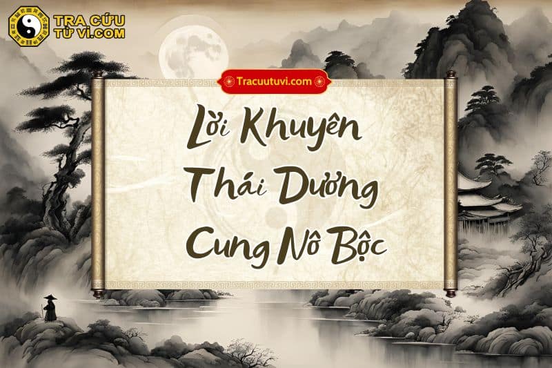 Lời khuyên cho người sở hữu Thái Dương cung Nô Bộc Lời khuyên cho người sở hữu Thái Dương cung Nô Bộc