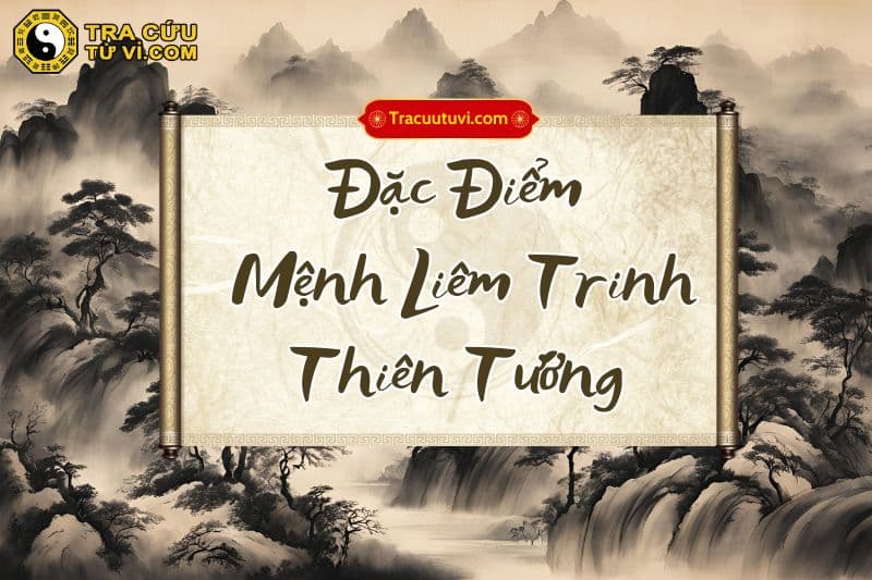 Đặc điểm của người có Mệnh Liêm Trinh Thiên Tướng là gì? Đặc điểm của người có Mệnh Liêm Trinh Thiên Tướng là gì?