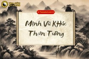 Mệnh Vũ Khúc Thiên Tướng là gì? Khám phá đặc điểm bản mệnh chi tiết