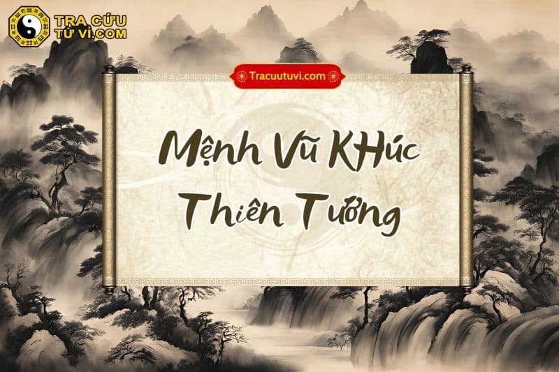 Mệnh Vũ Khúc Thiên Tướng là gì? Khám phá đặc điểm bản mệnh chi tiết