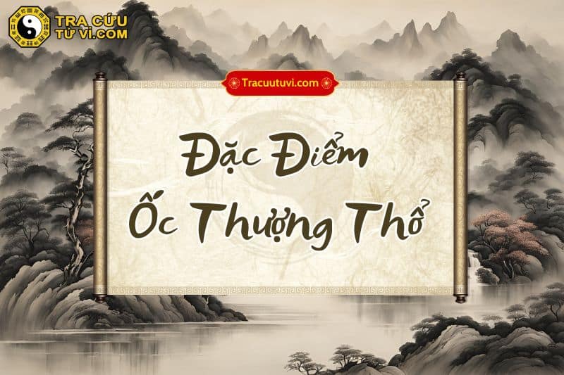 Đặc điểm của người mệnh Ốc Thượng Thổ Đặc điểm của người mệnh Ốc Thượng Thổ