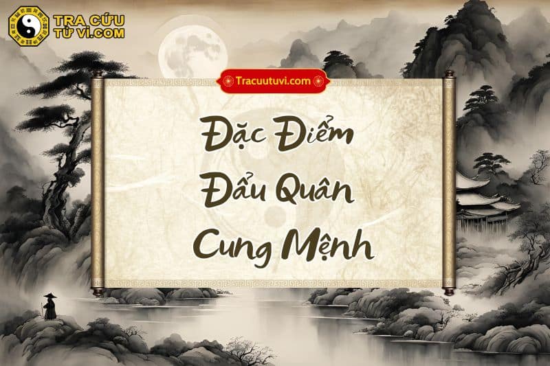 Đặc điểm của người có Đẩu Quân cung Mệnh Đặc điểm của người có Đẩu Quân cung Mệnh