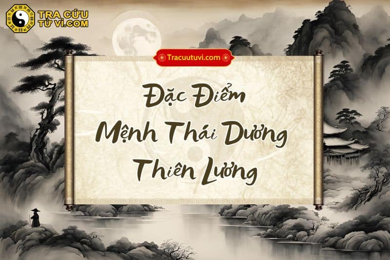 Đặc điểm của người có Mệnh Thái Dương Thiên Lương là gì? Đặc điểm của người có Mệnh Thái Dương Thiên Lương là gì?