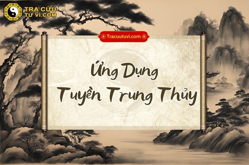 Ứng dụng đặc điểm Tuyền Trung Thủy vào đời sống