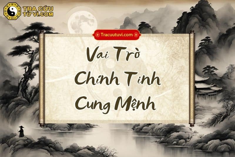 Vai trò của chính tinh cung Mệnh