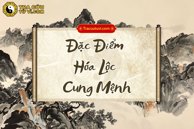 Đặc điểm của người có Hóa Lộc cung Mệnh Đặc điểm của người có Hóa Lộc cung Mệnh