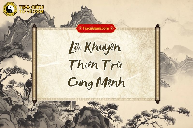 Lời khuyên cho người có Thiên Trù cung Mệnh Lời khuyên cho người có Thiên Trù cung Mệnh