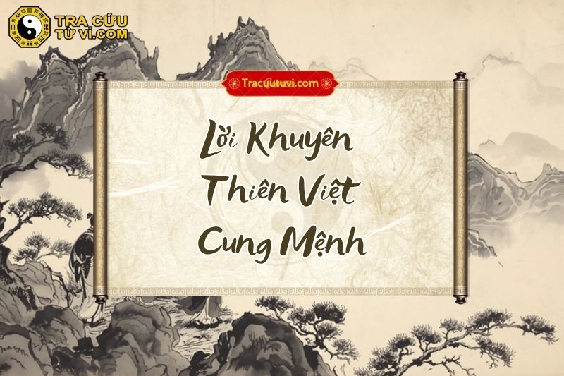 Lời khuyên cho người có Thiên Việt cung Mệnh Lời khuyên cho người có Thiên Việt cung Mệnh