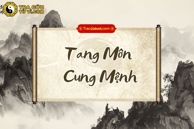 Tang Môn cung Mệnh là gì? Tang Môn cung Mệnh là gì?