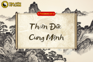 Thiên Đức cung Mệnh là gì? Luận giải ý nghĩa khi kết hợp các sao trong tử vi