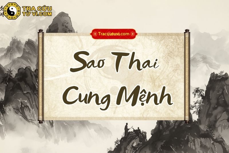 Sao Thai cung Mệnh là gì? Sao Thai cung Mệnh là gì?